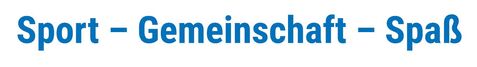 Text in blauer Schrift auf wei&szlig;em Hintergrund: &bdquo;Sport &ndash; Gemeinschaft &ndash; Spa&szlig;&ldquo;.